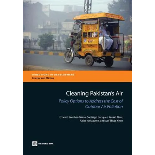Cleaning Pakistan's Air: Policy Options to Address the Cost of Outdoor Air Pollution - Paperback