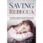Saving Rebecca: A Mother's Journey and Triumph into the Unexpected World of ADHD and Disability - Paperback