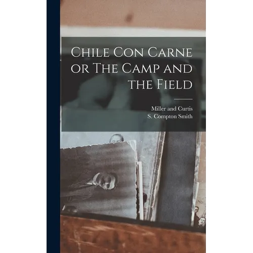 Chile Con Carne or The Camp and the Field - Hardcover