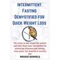 Intermittent Fasting Demystified for Quick Weight Loss: The secret to lose weight for women and men. Reset your metabolism by practicing Alternate day - Paperback