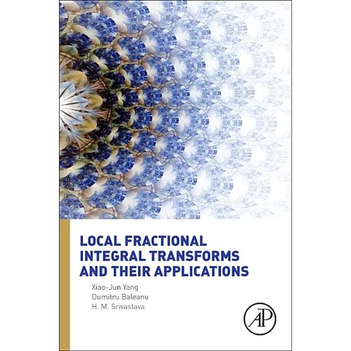Local Fractional Integral Transforms and Their Applications - Hardcover