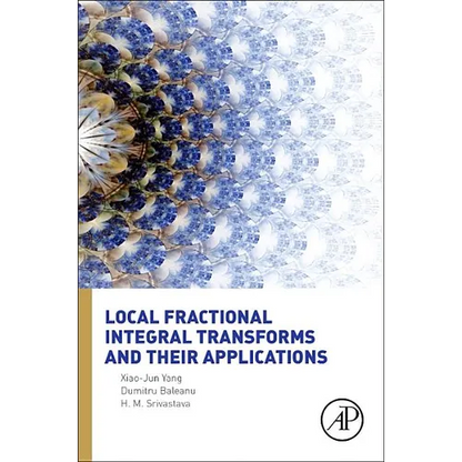 Local Fractional Integral Transforms and Their Applications - Hardcover