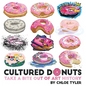 Cultured Donuts: Take a Bite Out of Art History - Hardcover