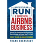 How to Set Up and Run a Successful Airbnb Business: Outearn Your Competition with Skyrocketing Rental Income and Leave Your 9 to 5 Job Even If You Are - Paperback