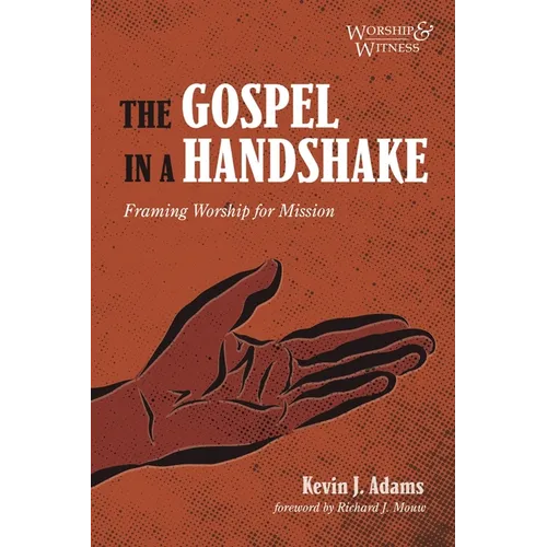 The Gospel in a Handshake: Framing Worship for Mission - Hardcover