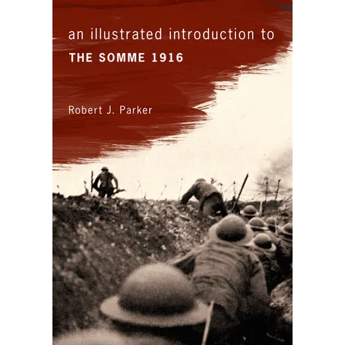 An Illustrated Introduction to the Somme 1916 - Paperback