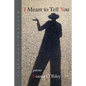 I Meant to Tell You - Paperback