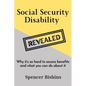 Social Security Disability Revealed: Why it's so hard to access benefits and what you can do about it - Paperback
