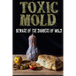 Toxic Mold: Beware Of The Dangers Of Mold - Paperback