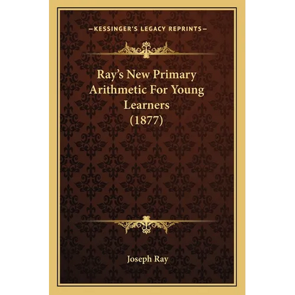 Ray's New Primary Arithmetic For Young Learners (1877) - Paperback