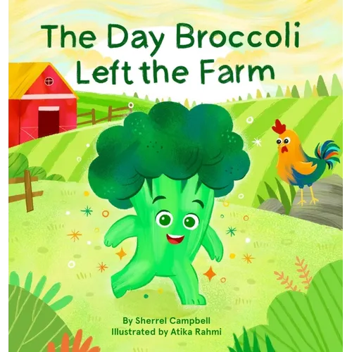 The Day Broccoli Left the Farm - Hardcover