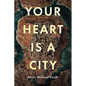 Your Heart Is a City - Paperback