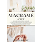 Macrame: 2 in 1 - Macramé for beginners + Macramé patterns. Complete step by step guide to master macramé art and make wonderfu - Paperback