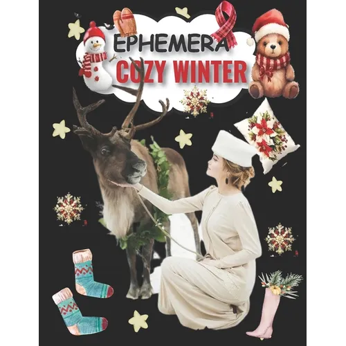 Winter Cozy Ephemera To Cut And Collage: Vol 1 & 199+ Beautiful Images of Enchanted Creatures for Junk Journals, Scrapbooking, Decoupage, Card Making - Paperback