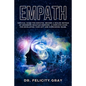 Empath: Survival Guide for Empaths, Become a Healer Instead of Absorbing Negative Energies. A Complete Guide for Developing Yo - Paperback