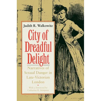 City of Dreadful Delight: Narratives of Sexual Danger in Late-Victorian London - Paperback