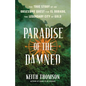 Paradise of the Damned: The True Story of an Obsessive Quest for El Dorado, the Legendary City of Gold - Hardcover