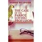 The Case of the Parrot Loving Professor - Hardcover
