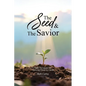 The Seed & the Savior Daily Devotions for Growing Closer to Christ - Paperback