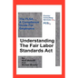 Understanding The Fair Labor Standards Act: The FLSA... A Compliance Guide for Employers - Paperback
