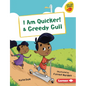I Am Quicker! & Greedy Gull - Library Binding