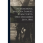 In Memoriam. Maj. Gen. Samuel Ryan Curtis. Died December 26th, 1866 - Hardcover