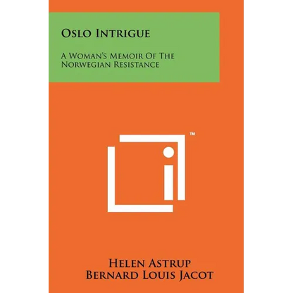 Oslo Intrigue: A Woman's Memoir Of The Norwegian Resistance - Paperback