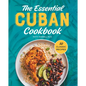 The Essential Cuban Cookbook: 50 Classic Recipes - Hardcover