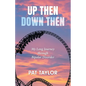 Up Then Down Then: My Long Journey through Bipolar Disorder - Paperback