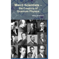 Weird Scientists - The Creators of Quantum Physics - Hardcover