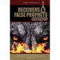 Deceivers & False Prophets Among Us: Riveting Insights into the Dark World of Deception at Work in Today's Church - Hardcover