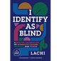 I Identify as Blind: A Brazen Celebration of Disability Culture, Identity, and Power - Paperback