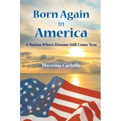 Born Again in America: A Nation Where Dreams Still Come True - Paperback