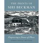 The Prints of Siri Beckman: Engraving a Sense of Place - Hardcover