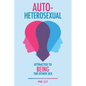 Autoheterosexual: Attracted to Being the Other Sex - Paperback