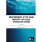 Reinforcement of the Halal Industry for Global Integration Revival: Proceedings of the 2nd International Conference on Halal Development (Ichad 2021), - Hardcover