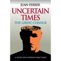 Uncertain Times: The Great Change - Paperback
