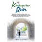 The Kindergarten Run: Spirit Gives Guidance on Peace, Grief, Loss, and Healing. They Also Explain How the Other Side Works and Who Gets to Go There. - Paperback