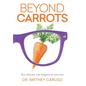 Beyond Carrots: Eye disease can happen to you too - Hardcover