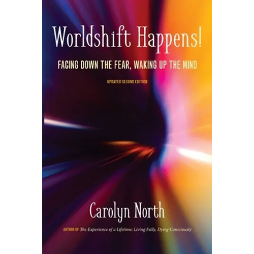 Worldshift Happens! Facing Down the Fear, Waking Up the Mind - Paperback