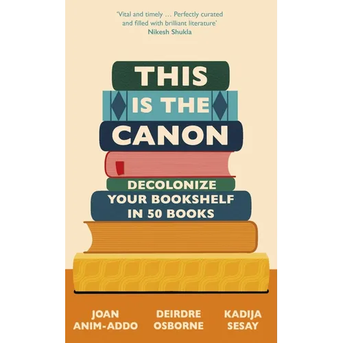 This Is the Canon: Decolonize Your Bookshelves in 50 Books - Hardcover