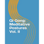 Qi Gong: Meditative Postures Vol. II - Paperback