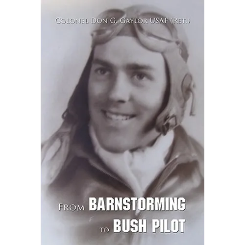From Barnstorming to Bush Pilot - Paperback