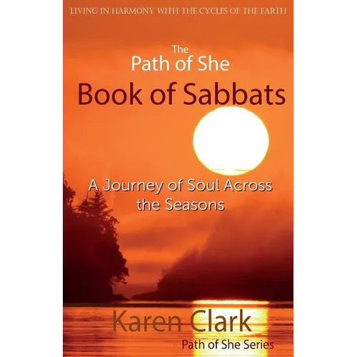The Path of She Book of Sabbats: A Journey of Soul Across the Seasons - Paperback