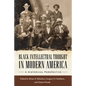 Black Intellectual Thought in Modern America: A Historical Perspective - Hardcover