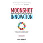 Moonshot Innovation: How you can positively impact a billion people - Paperback