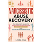 Narcissistic Abuse Recovery: The Complete Guide to Recover From Emotional Abuse, Identify Narcissists, and Overcome Abusive Relationships - Paperback