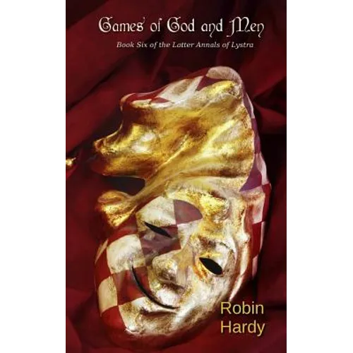Games of God and Men: Book Six of the Latter Annals of Lystra - Paperback