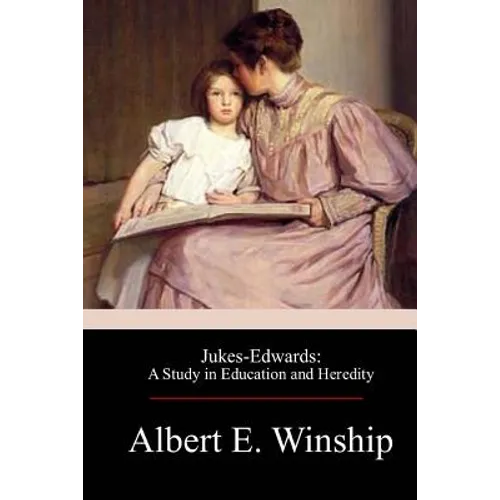 Jukes-Edwards: A Study in Education and Heredity - Paperback