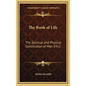 The Book of Life: The Spiritual and Physical Constitution of Man 1912 - Hardcover